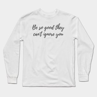 Can't Ignore Long Sleeve T-Shirt